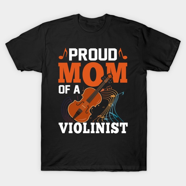 Women Proud Mom of a Violinist - Viola Violin Players Mama T-Shirt by Pizzan